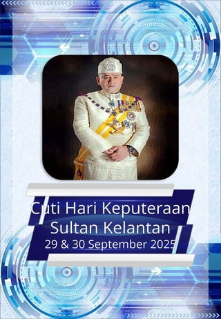 Cuti Hari Keputeraan
Sultan Kelantan
29 & 30 September 2025
 