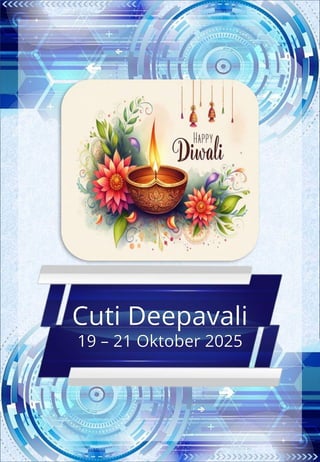 Cuti Deepavali
19 – 21 Oktober 2025
 