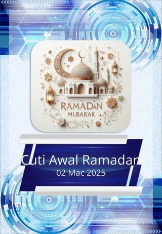 Cuti Awal Ramadan
02 Mac 2025
 
