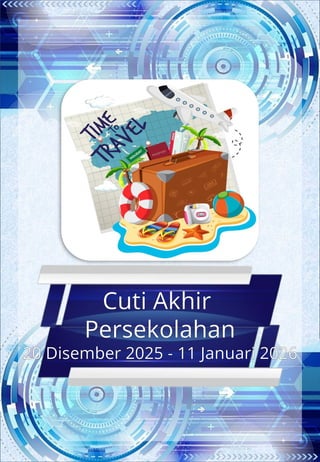 Cuti Akhir
Persekolahan
20 Disember 2025 - 11 Januari 2026
 