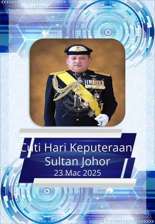 Cuti Hari Keputeraan
Sultan Johor
23 Mac 2025
 