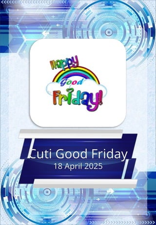 Cuti Good Friday
18 April 2025
 