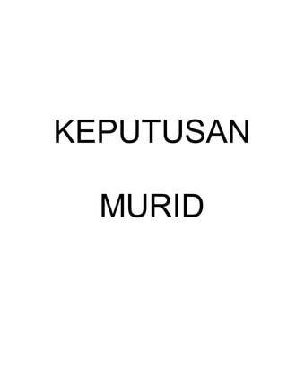KEPUTUSAN 
MURID 
 