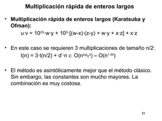 Multiplicación rápida de enteros largos <ul><li>Multiplicación rápida de enteros largos (Karatsuba y Ofman): </li></ul><ul...