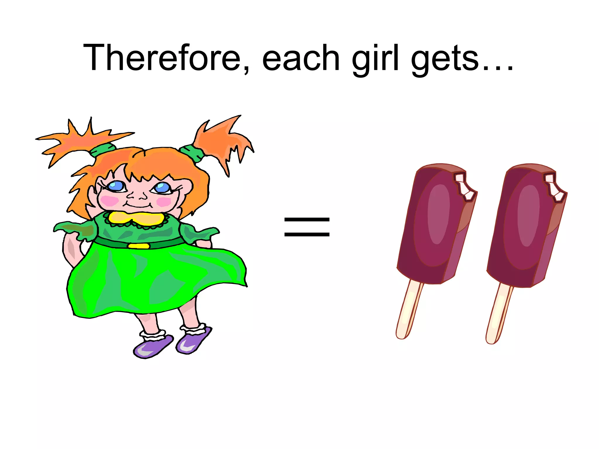 Therefore, each girl gets… 