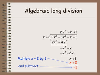 Algebraic long division Bring down the next term, 1   