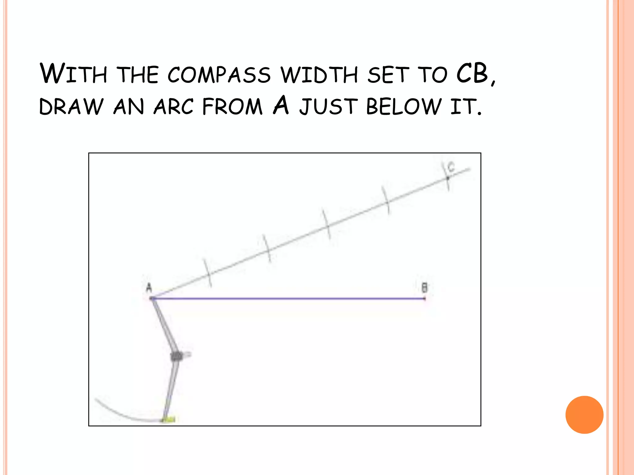 With the compass width set to CB, draw an arc from A just below it.