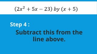 Step 4 :
Subtract this from the
line above.
 