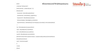 #DivierteteconGTM @Alopezbueno{literal}
<script type="text/javascript">
window.dataLayer = window.dataLayer || [];
dataLayer.push({
'transactionId': '{/literal}{$id_pedido}{literal}',
'transactionTotal': {/literal}{$total_a_pagar}{literal},
'transactionTax': {/literal}{$impuestos}{literal},
'transactionShipping': {/literal}{$gastos_envio}{literal},
'transactionProducts': [{/literal}{foreach from=$productos item=producto name=productos}{literal}
{
'sku': '{/literal}{$producto.id_product}{literal}',
'name': '{/literal}{$producto.name}{literal}',
'price': {/literal}{$producto.price_wt}{literal},
'quantity': {/literal}{$producto.quantity}{literal}
}{/literal}{if $smarty.foreach.productos.iteration != $productos|@count}{literal},{/literal}{/if}{literal}
{/literal}{/foreach}],{literal}
'event': 'transactionComplete'
})
</script>
{/literal}
 