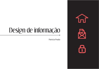 Design de informação
               Patricia Prado
 