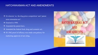 Hatch Amendment Generic drugs development and hatch waxman act and amendment | PPTX