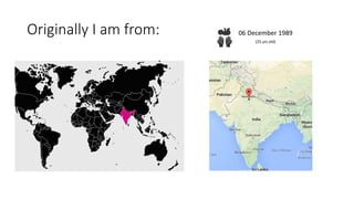 Originally I am from: 06 December 1989
(25 yrs old)
 