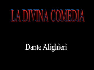 LA DIVINA COMEDIA Dante Alighieri 