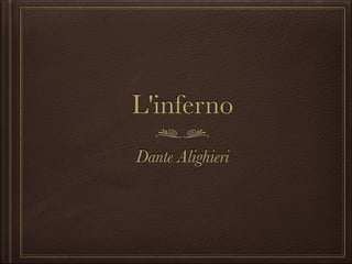 L'inferno
Dante Alighieri

 