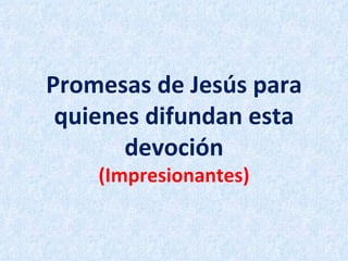 Promesas de Jesús para quienes difundan esta devoción (Impresionantes) 
