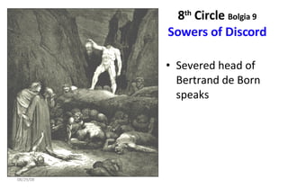 8 th  Circle  Bolgia 9 Sowers of Discord Severed head of Bertrand de Born speaks 06/04/09 