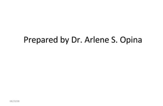 Prepared by Dr. Arlene S. Opina 06/04/09 