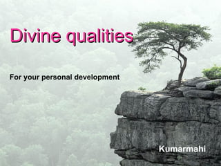Divine qualities  For your personal development Kumarmahi  
