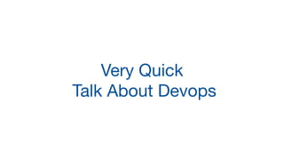 Very Quick

Talk About Devops
 