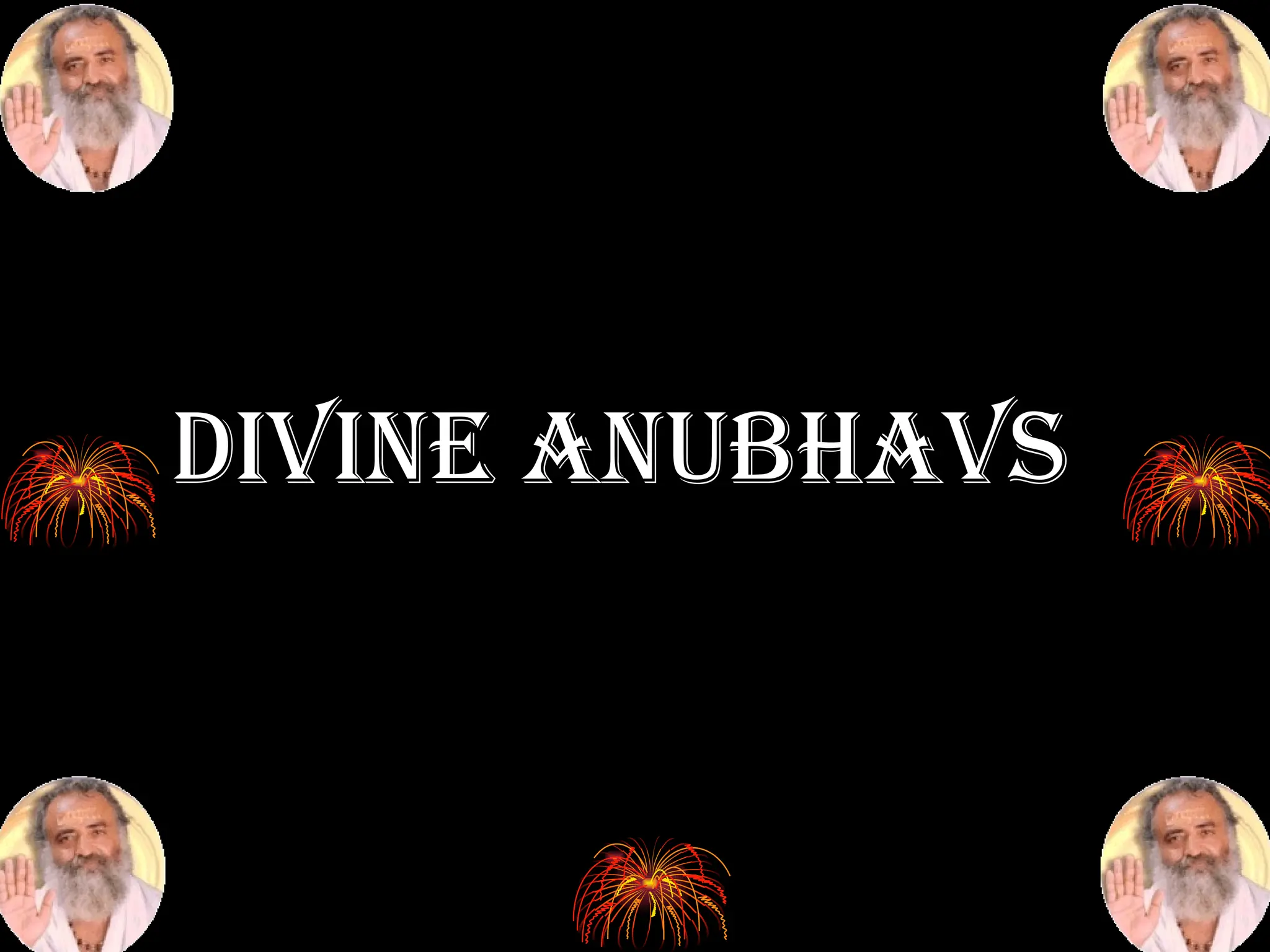 DIVINE ANUBHAVS
 