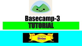 TUTORIAL
Basecamp-3
 