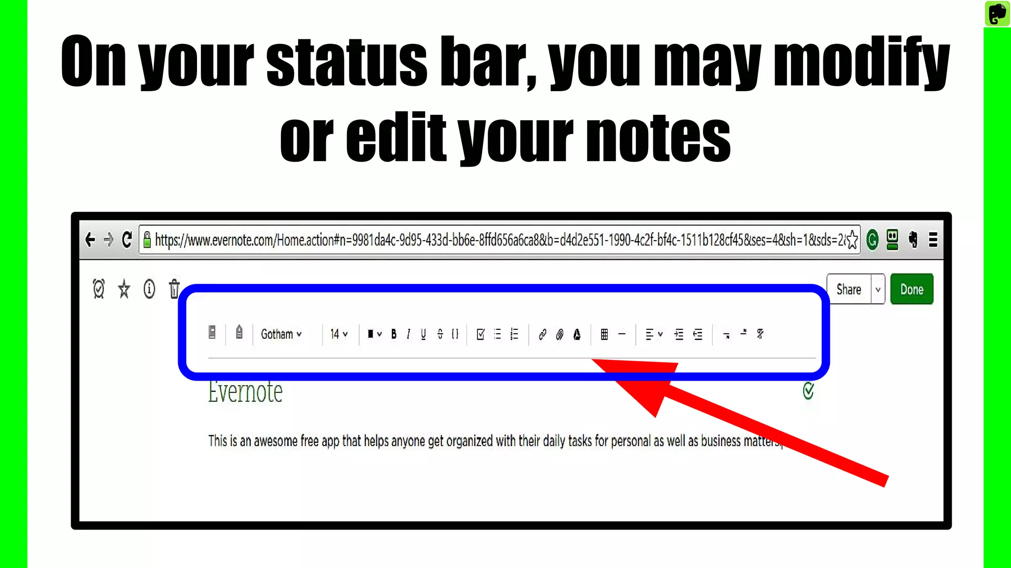 On your status bar, you may modify
or edit your notes
 