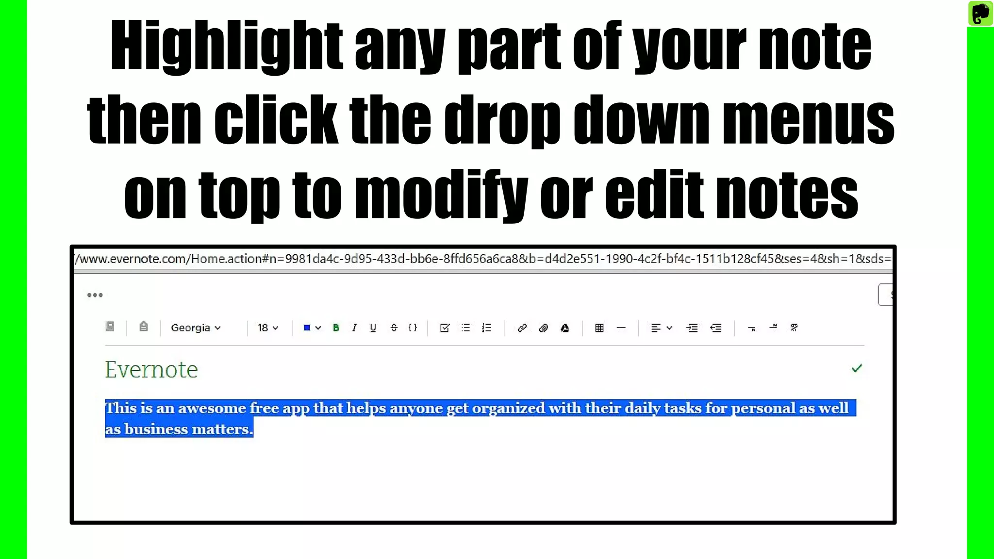 Highlight any part of your note
then click the drop down menus
on top to modify or edit notes
 
