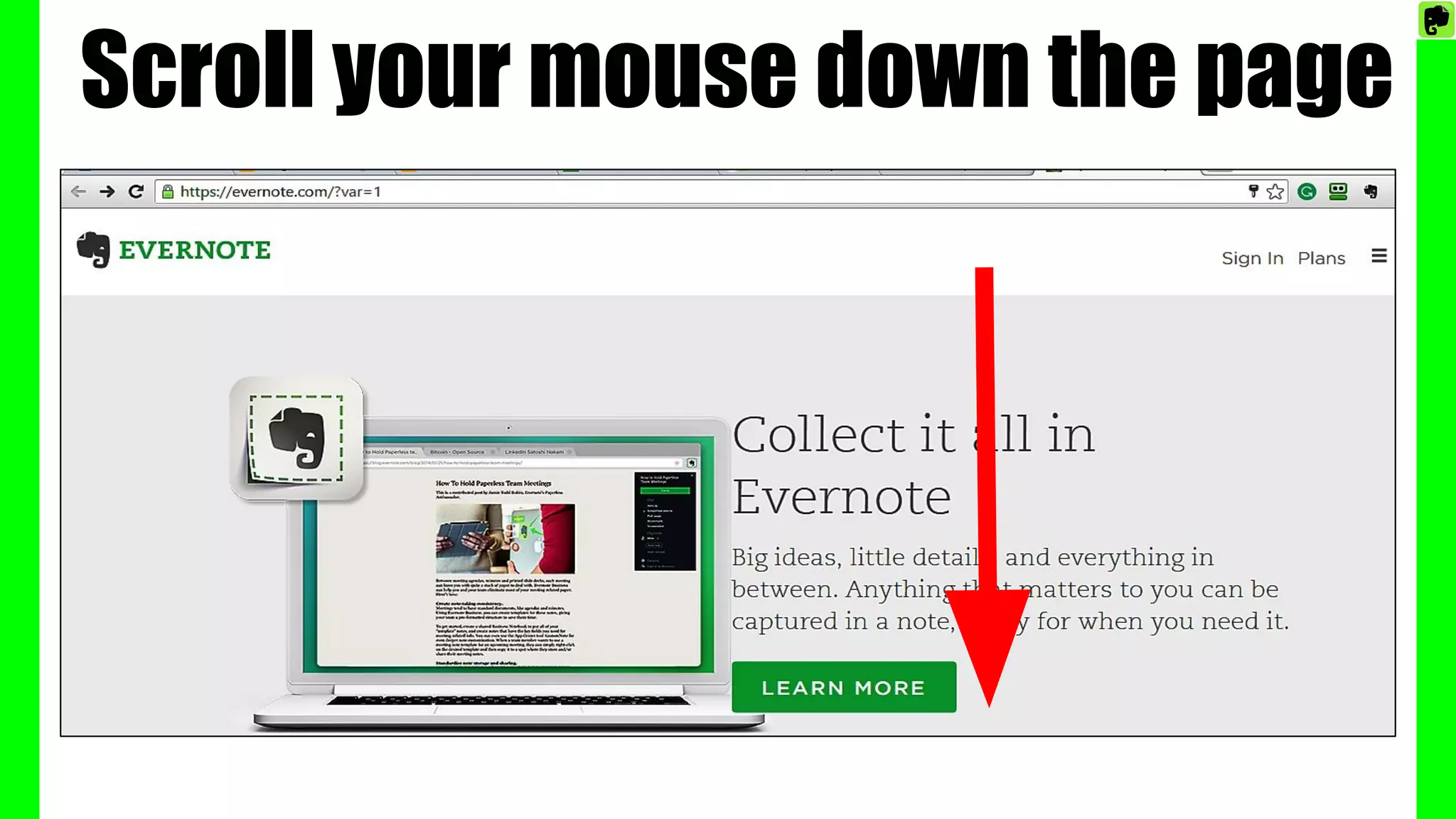 Scroll your mouse down the page
 