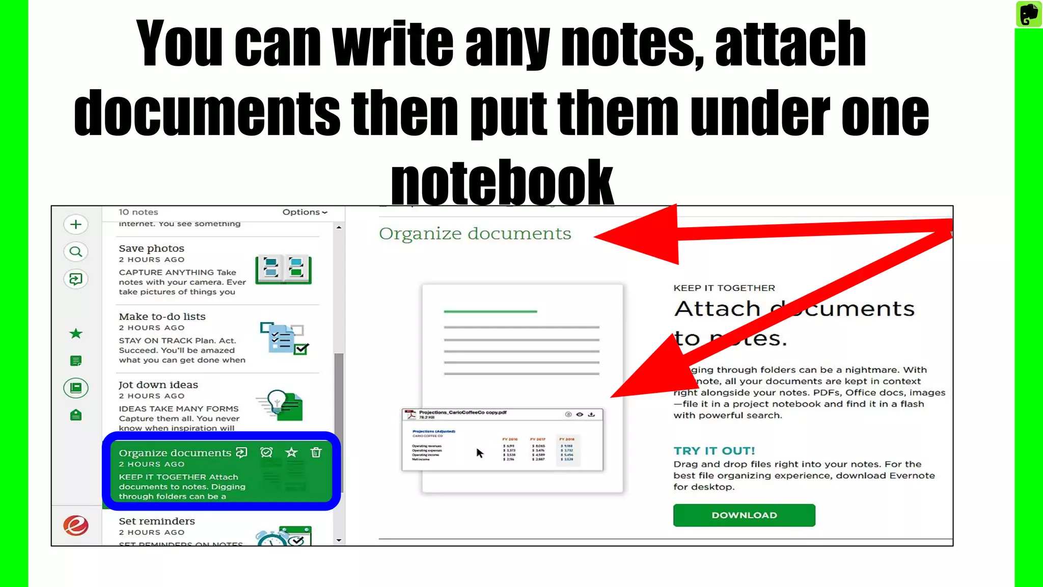 You can write any notes, attach
documents then put them under one
notebook
 