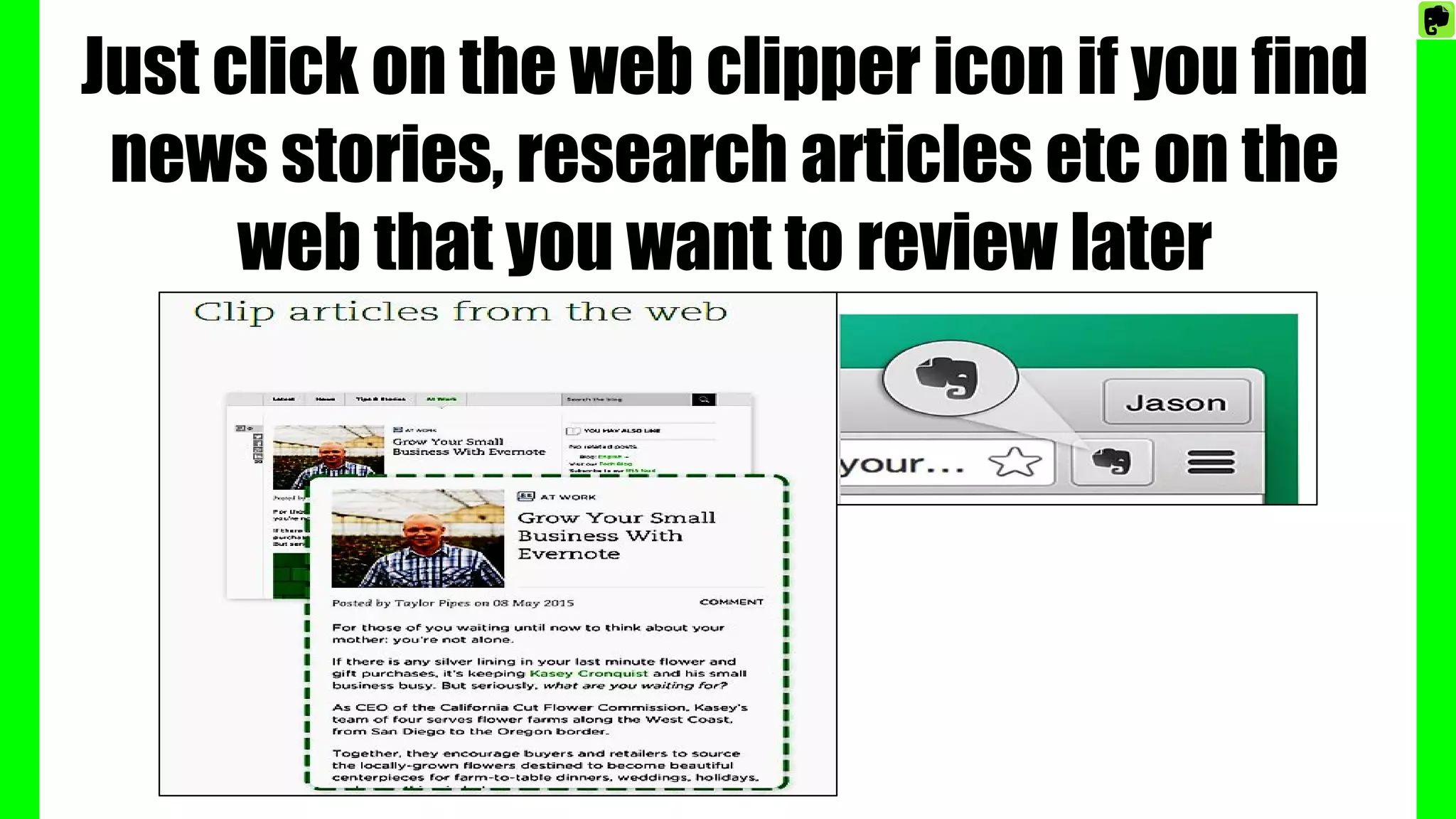 Just click on the web clipper icon if you find
news stories, research articles etc on the
web that you want to review later
 