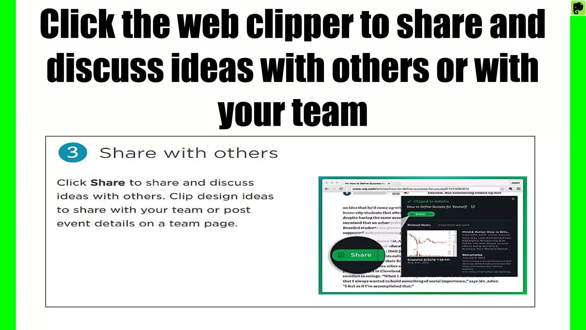 Click the web clipper to share and
discuss ideas with others or with
your team
 