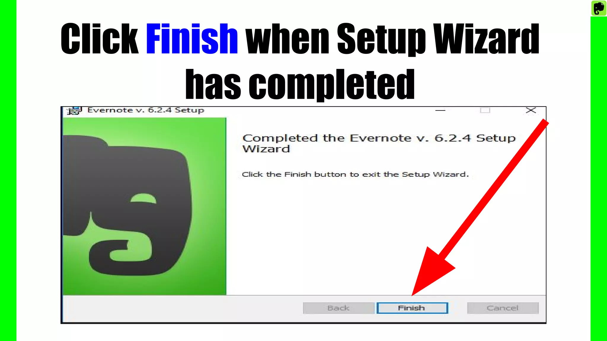 Click Finish when Setup Wizard
has completed
 