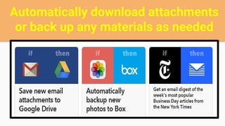 Automatically download attachments
or back up any materials as needed
 