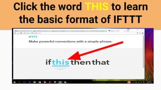 Click the word THIS to learn
the basic format of IFTTT
 
