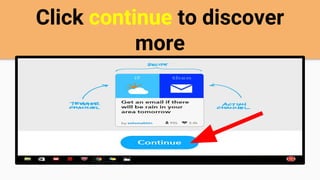 Click continue to discover
more
 