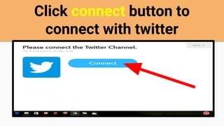 Click connect button to
connect with twitter
 