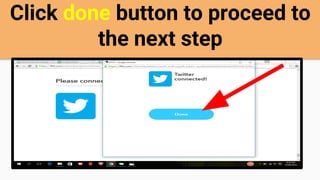 Click done button to proceed to
the next step
 