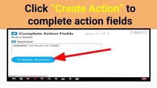 Click “Create Action” to
complete action fields
 