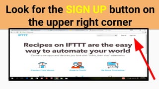 Look for the SIGN UP button on
the upper right corner
 