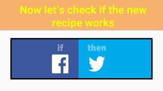 Now let’s check if the new
recipe works
 