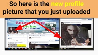 So here is the new profile
picture that you just uploaded
 