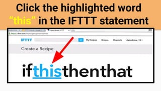Click the highlighted word
“this” in the IFTTT statement
 