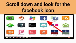 Scroll down and look for the
facebook icon
 