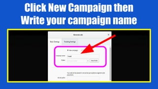 Click New Campaign then
Write your campaign name
 