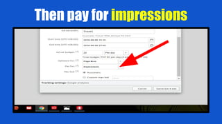 Then pay for impressions
 