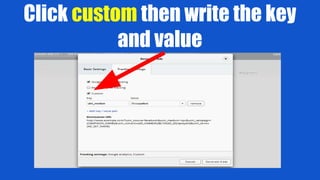 Click custom then write the key
and value
 