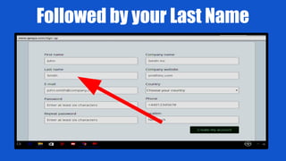 Followed by your Last Name
 