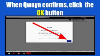 When Qwaya confirms, click the
OK button
 