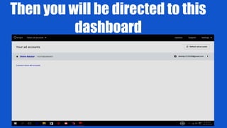 Then you will be directed to this
dashboard
 