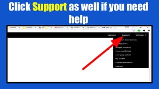 Click Support as well if you need
help
 